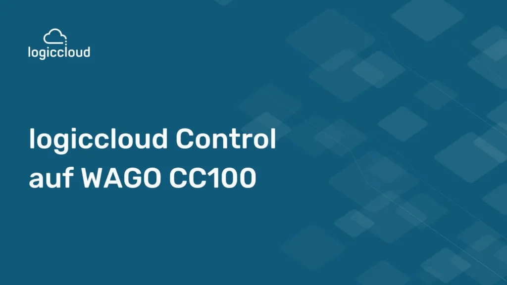 The logiccloud CONTROL tutorial for the WAGO Compact Controller 100